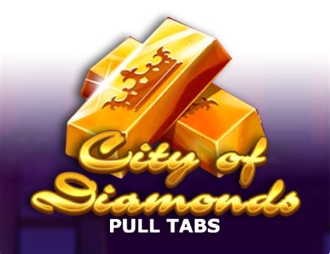 City Of Diamonds Pull Tabs Parimatch